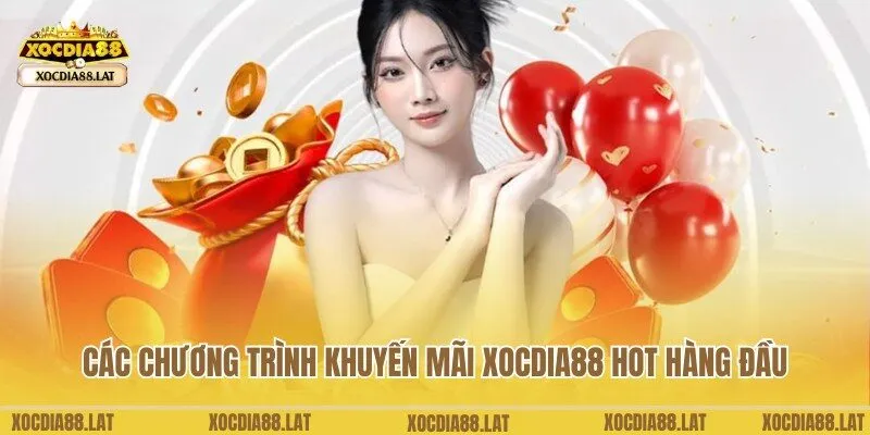 Cập nhật những khuyến mãi Xocdia88 hot nhất thị trường hiện nay