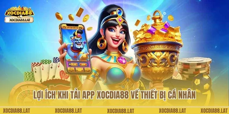 Ưu điểm thu hút nhiều thành viên lựa chọn tải app Xocdia88 về máy