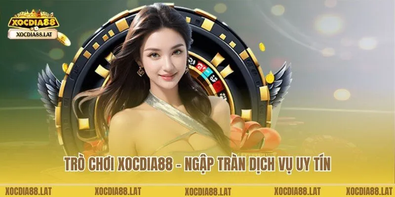 Kho trò chơi Xocdia88 đỉnh cao, chuyên nghiệp top đầu châu Á