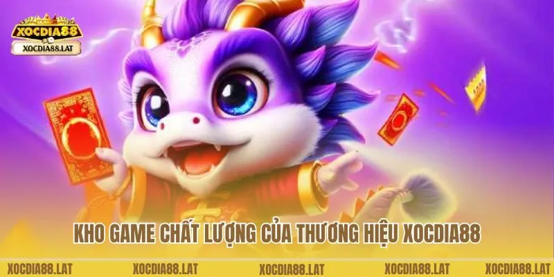 Kho game chất lượng của thương hiệu Xocdia88